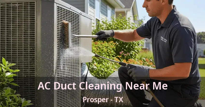 AC Duct Cleaning Near Me Prosper - TX AC Duct Cleaning Near Me Prosper - TX