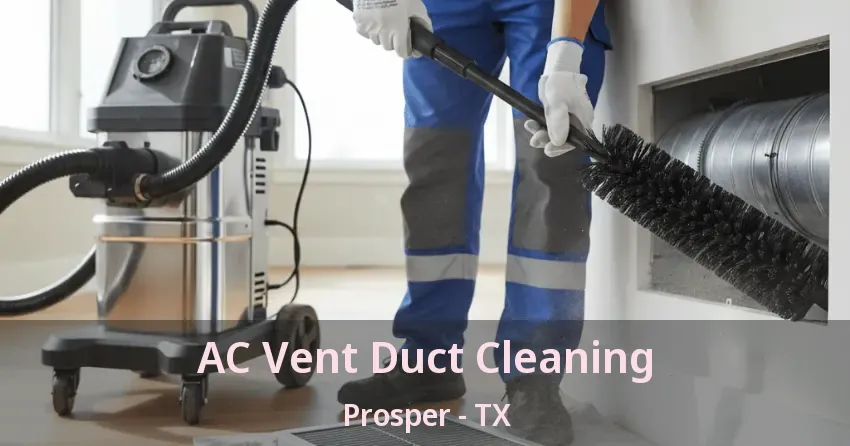 AC Vent Duct Cleaning Prosper - TX AC Vent Duct Cleaning Prosper - TX