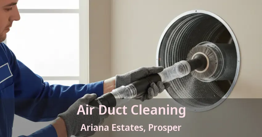 Air Duct Cleaning Ariana Estates, Prosper - TX