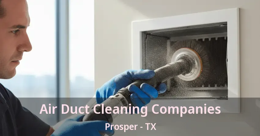 Air Duct Cleaning Companies Prosper - TX