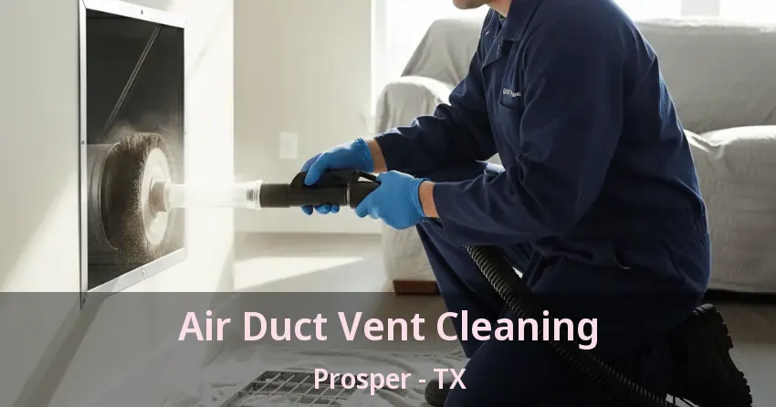 Air Duct Vent Cleaning Prosper - TX