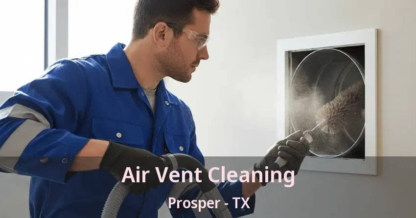 Air Vent Cleaning Prosper - TX