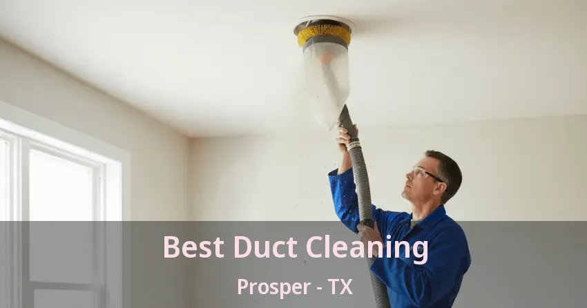 Best Duct Cleaning Prosper - TX