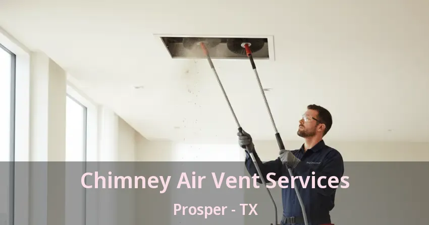 Chimney Air Vent Services Prosper - TX