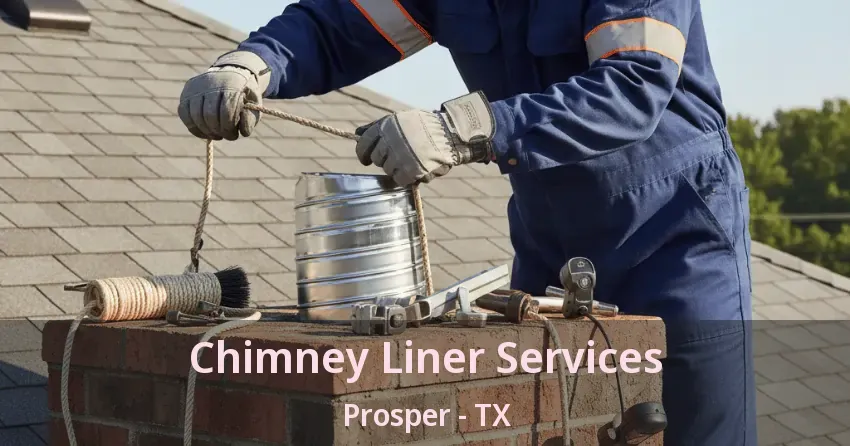 Chimney Liner Services Prosper - TX Chimney Liner Services Prosper - TX