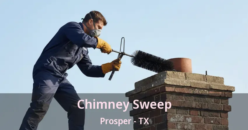 Chimney Sweep Prosper - TX Chimney Sweep Prosper - TX