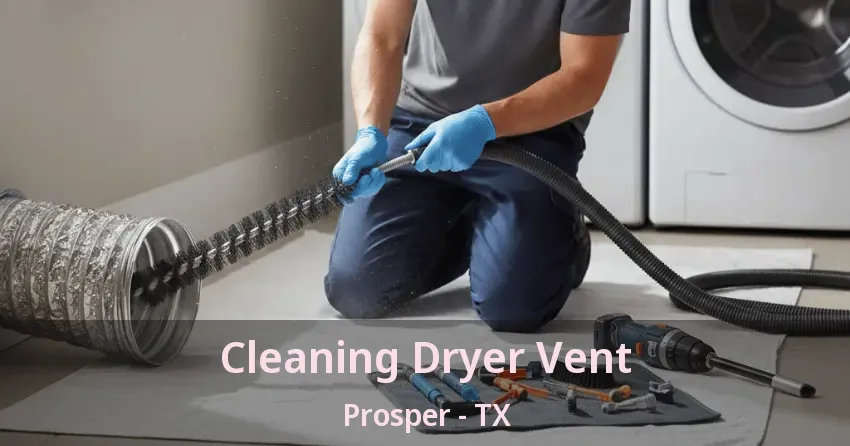 Cleaning Dryer Vent Prosper - TX
