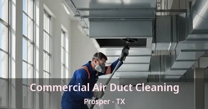 Commercial Air Duct Cleaning Prosper - TX