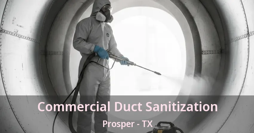 Commercial Duct Sanitization Prosper - TX Commercial Duct Sanitization Prosper - TX