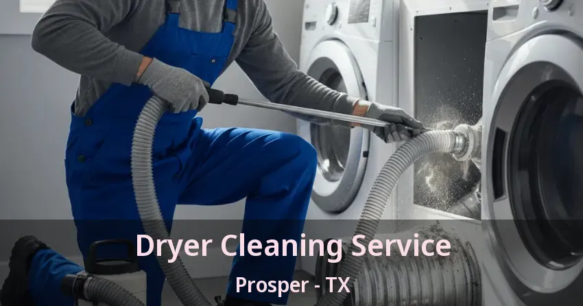 Dryer Cleaning Service Prosper - TX