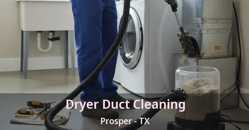 Dryer Duct Cleaning Prosper - TX