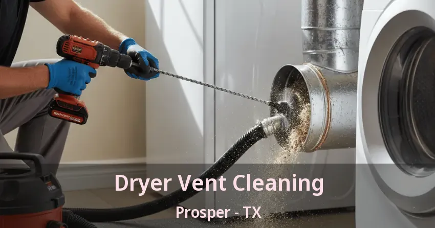 Dryer Vent Cleaning Prosper - TX Dryer Vent Cleaning Prosper - TX