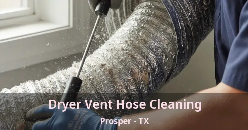 Dryer Vent Hose Cleaning Prosper - TX