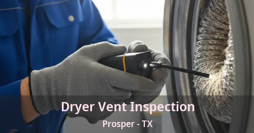 Dryer Vent Inspection Prosper - TX Dryer Vent Inspection Prosper - TX