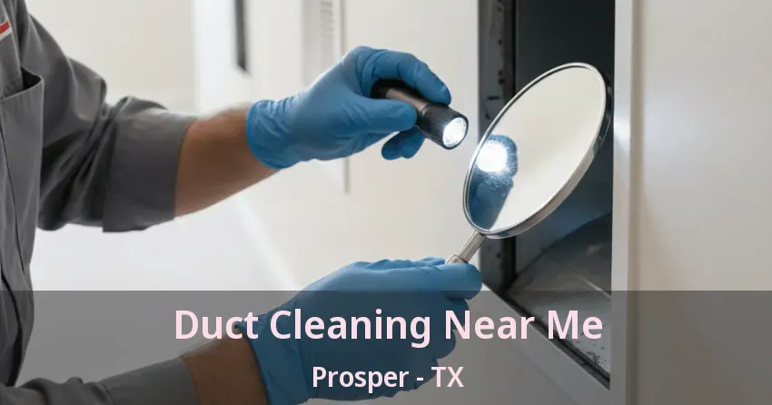 Duct Cleaning Near Me Prosper - TX