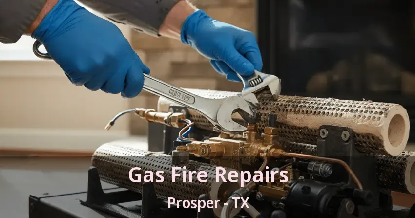 Gas Fire Repairs Prosper - TX
