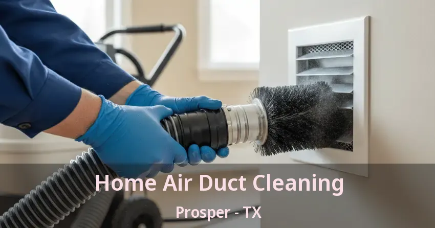 Home Air Duct Cleaning Prosper - TX