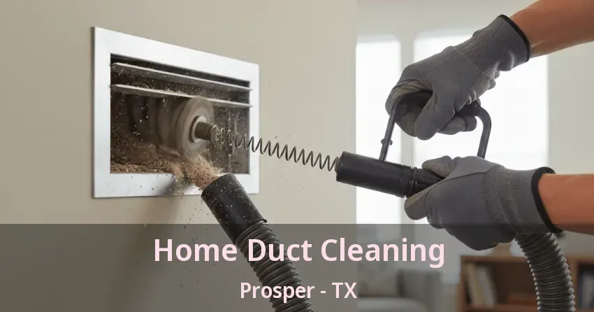 Home Duct Cleaning Prosper - TX