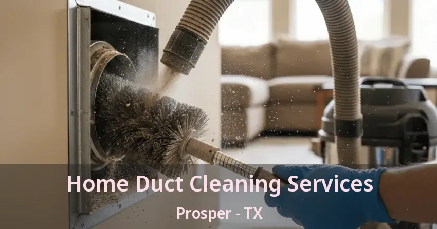 Home Duct Cleaning Services Prosper - TX