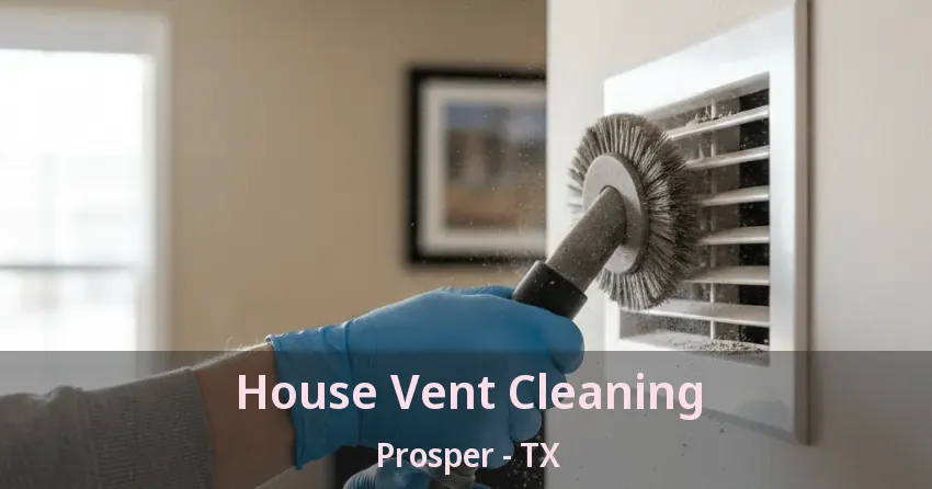 House Vent Cleaning Prosper - TX