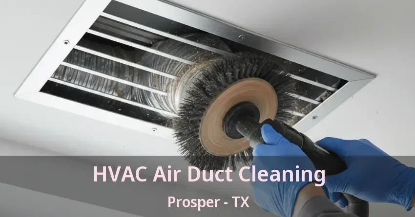 HVAC Air Duct Cleaning Prosper - TX