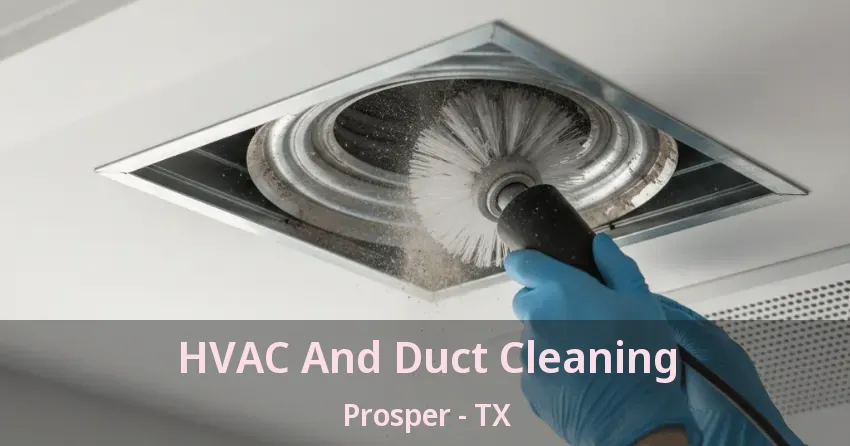 HVAC And Duct Cleaning Prosper - TX