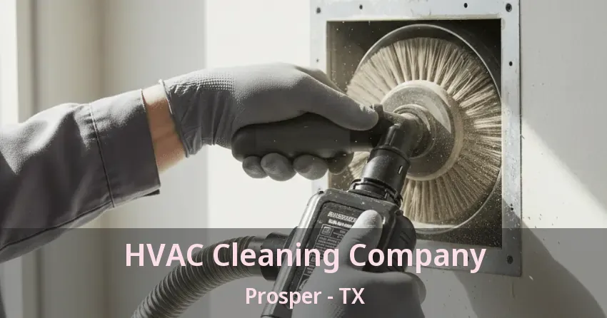 HVAC Cleaning Company Prosper - TX