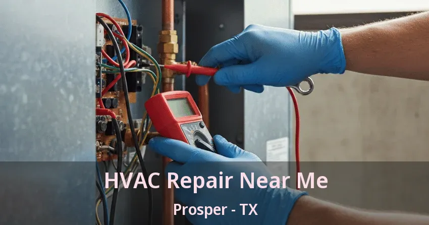 HVAC Repair Near Me Prosper - TX
