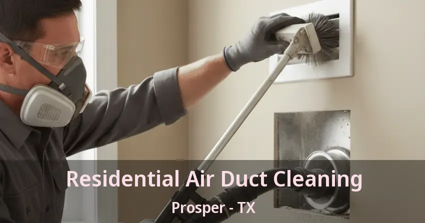 Residential Air Duct Cleaning Prosper - TX