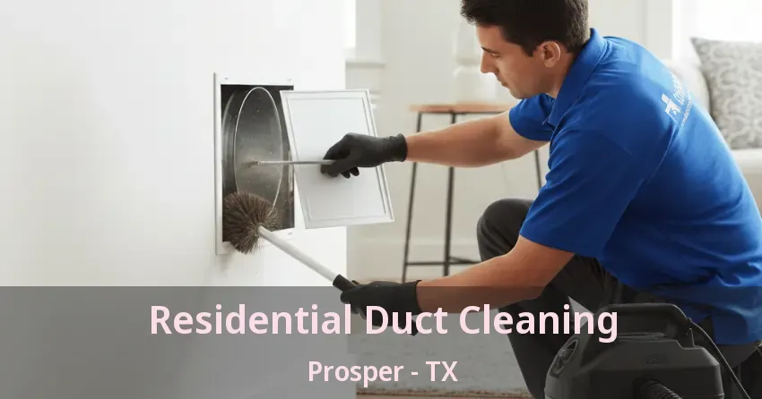 Residential Duct Cleaning Prosper - TX Residential Duct Cleaning Prosper - TX