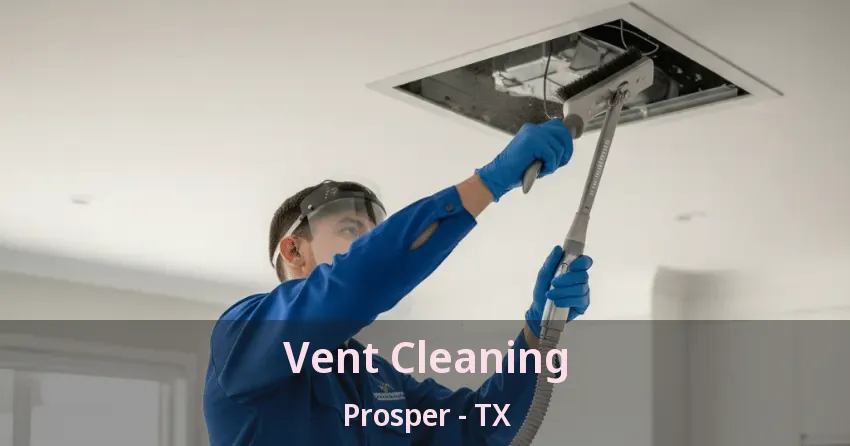 Vent Cleaning Prosper - TX Vent Cleaning Prosper - TX