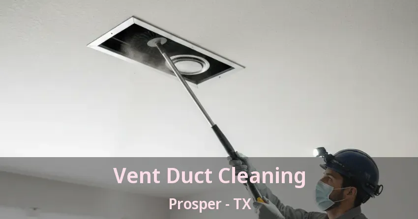 Vent Duct Cleaning Prosper - TX